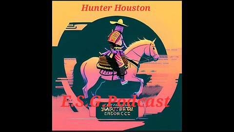 Hunter Houston esg. podcast episode 47