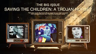 Saving the Children - A Trojan Horse for Social Media and Internet Control on The Big Issue.