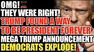 OMG! THEY WERE RIGHT! MEGA Trump Announcement! 'He Will Be President Forever' & Dems EXPLODE!