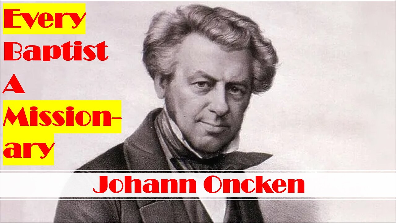 Johann Oncken: Every Baptist A Missionary