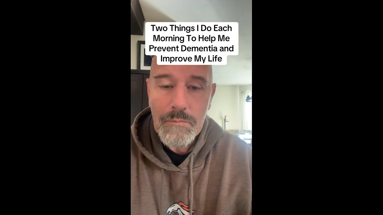 Two Things I Do Each Morning To Help Me Prevent Dementia and Improve My Life
