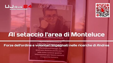 Al setaccio l'area di Monteluce Forze dell'ordine e volontari Impegnati nelle ricerche di Andrea