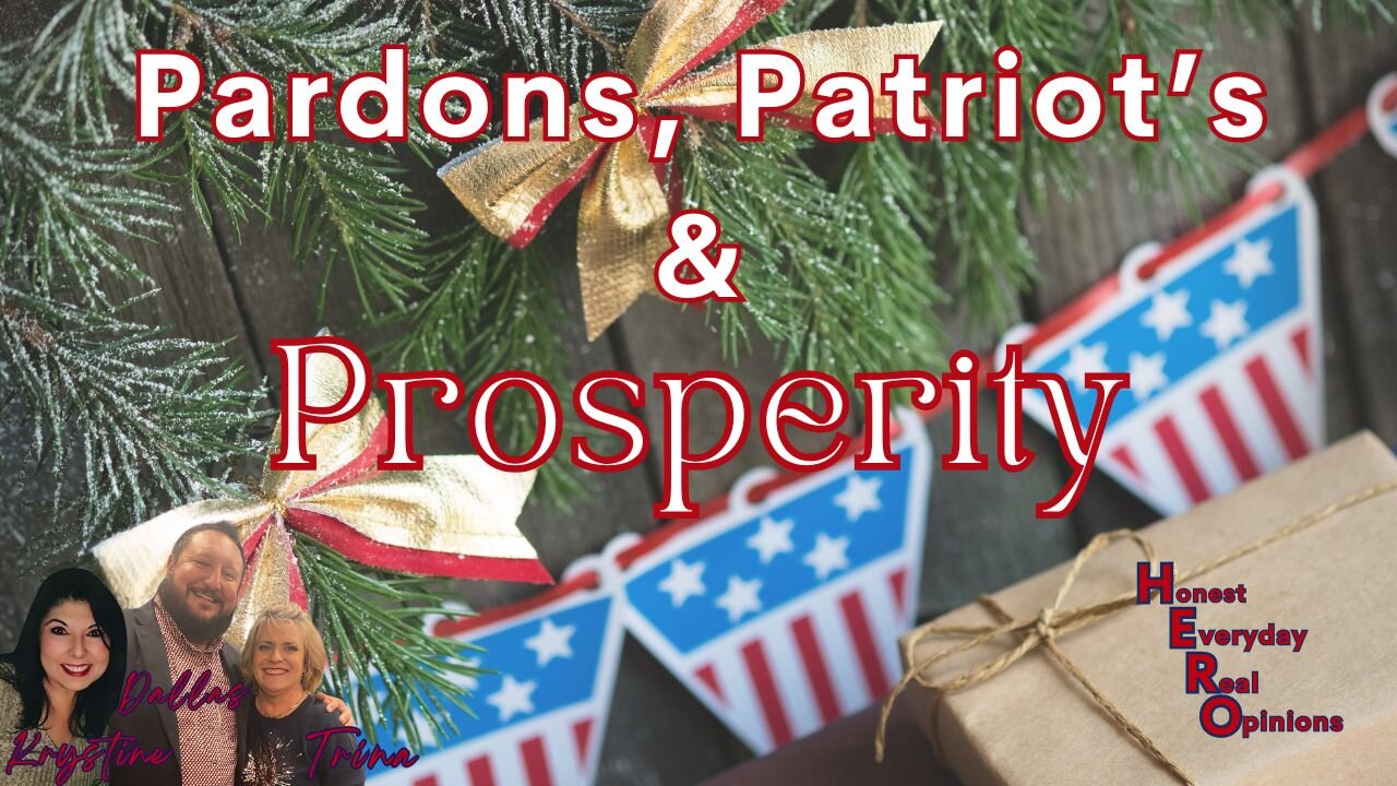 Pardon, Patriot's & Prosperity!