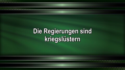Die Regierungen sind kriegslüstern