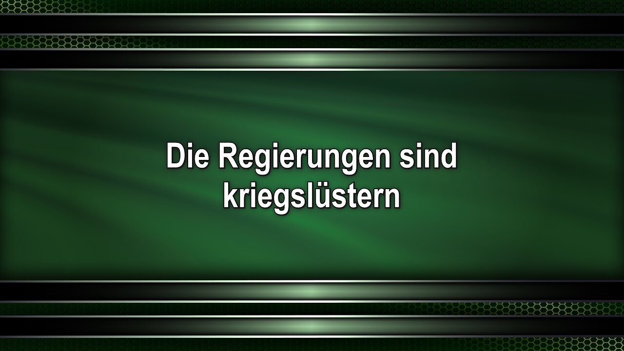 Die Regierungen sind kriegslüstern