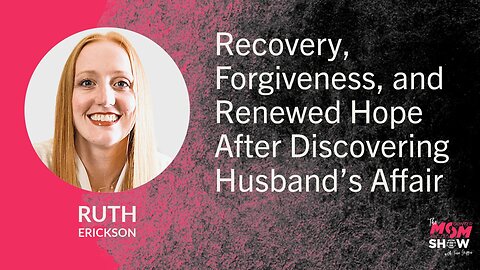 Ep. 976 - Recovery, Forgiveness, and Renewed Hope After Discovering Husband’s Affair - Ruth Erickson