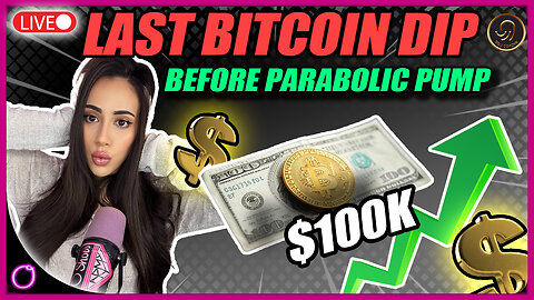 LAST BITCOIN DIP BEFORE PARABOLIC PUMP PAST $100,000