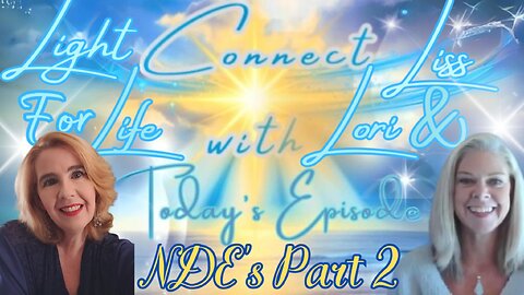 Light for Life, Connect w/Liss & Lori, Episode 57