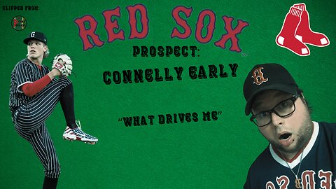 Boston Red Sox Prospect Connelly Early On What Drives Him