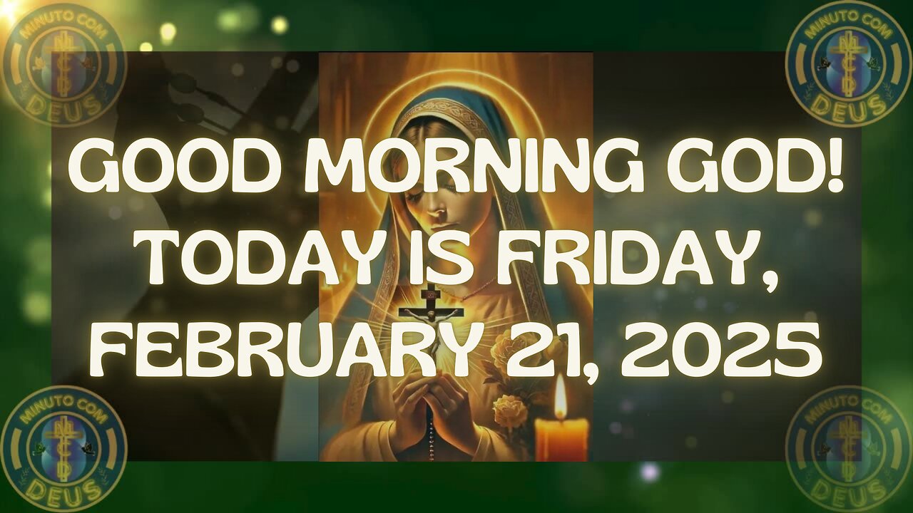 Good morning GOD! Today is friday, february 21, 2025