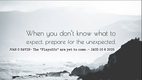 JUAN O SAVIN- The "Playoffs" are yet to come.- JACO 10 6 2025