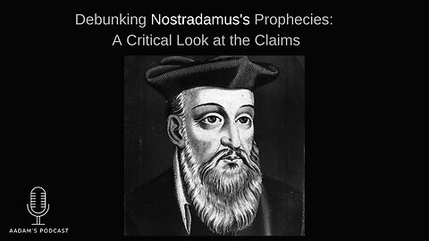 Debunking Nostradamus's Prophecies: A Critical Look at the Claims