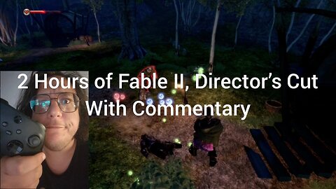 2 Hours of Fable II, Director’s Cut With Commentary