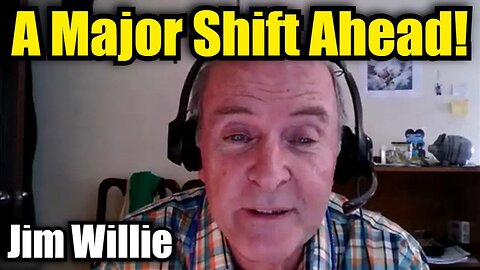 Jim Willie: A Major Shift Ahead!