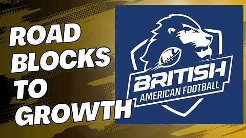 Road blocks to British American Football