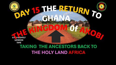 AFRICA IS THE HOLY LAND || DAY 15 THE RETURN TO GHANA THE KINGDOM 0f AKOBI