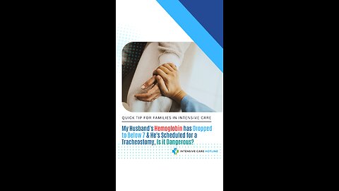 My Husband's Hemoglobin has Dropped to Below 7 & He's Scheduled for a Tracheostomy, Is it Dangerous?