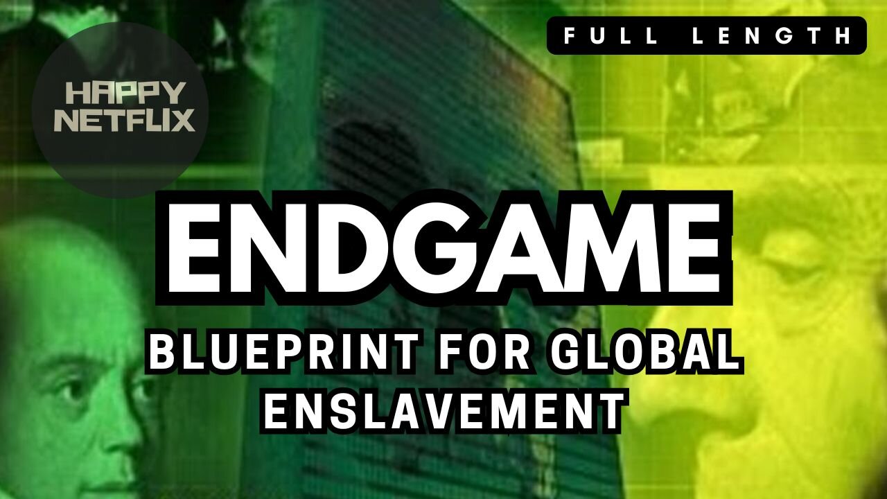 ENDGAME: BLUEPRINT FOR GLOBAL ENSLAVEMENT