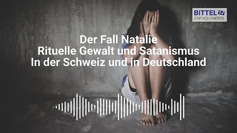 Der Fall Natalie - Rituelle Gewalt und Satanismus in der Schweiz und in Deutschland