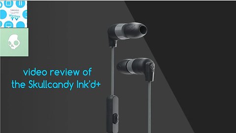 Skullcandy ink'd+wired earbuds Review