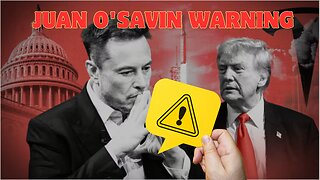 Juan O'Savin WARNING To Trump & Elon Musk – “Deadly Messages”