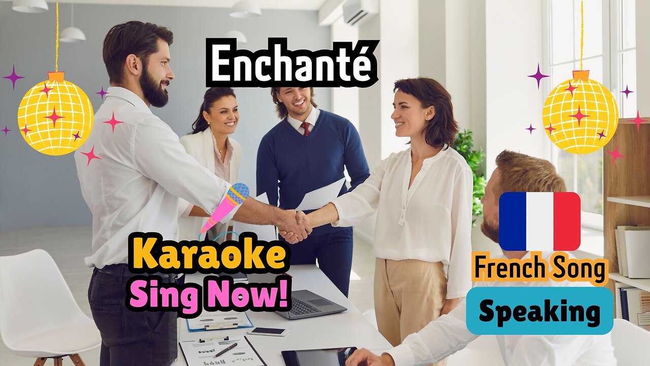 French Karaoke Music Fun. "Enchanté"