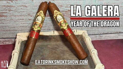 The La Galera Year of The Dragon - Eat Drink Smoke Review