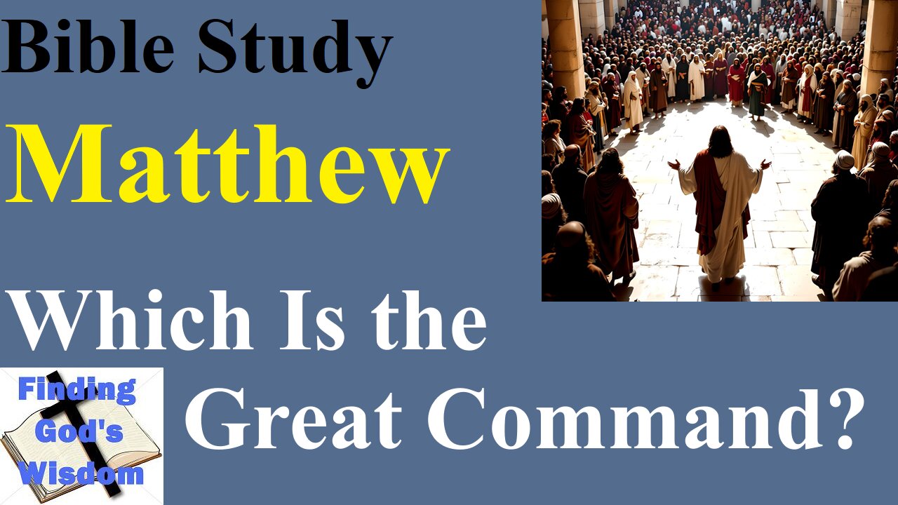 Matthew: Which Is the Great Command?