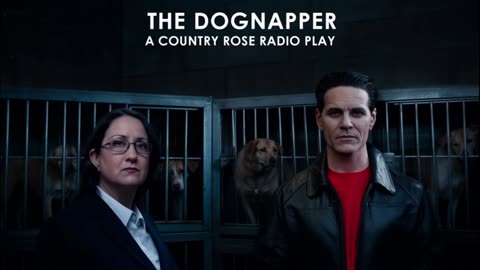 THE DOGNAPPER- A COUNTRY ROSE RADIO PLAY