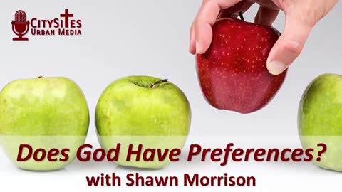 Does God Have Preferences? with Shawn Morrison