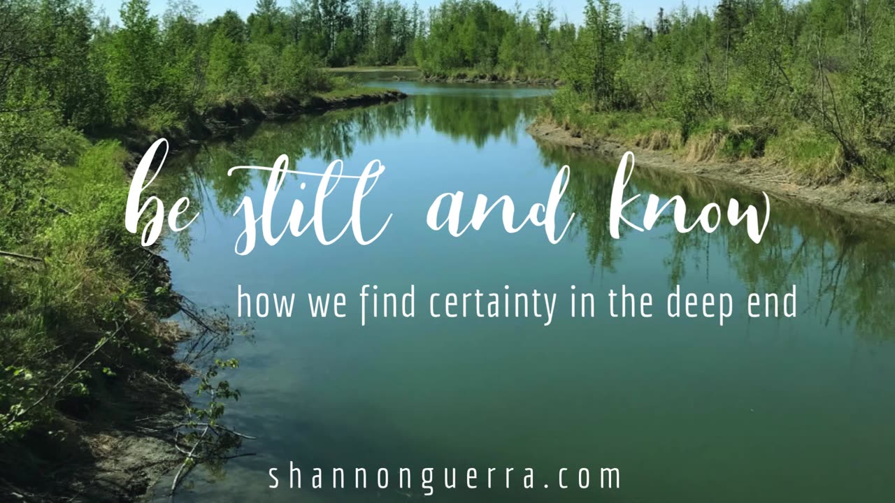 be still and know: how we find certainty in the deep end