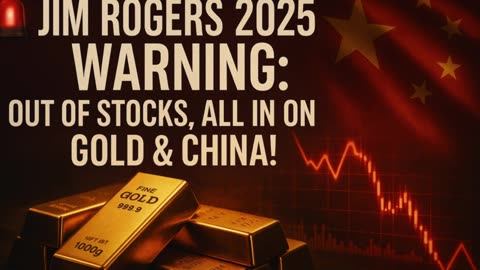 🚨Jim Rogers 2025 WARNING: Out of Stocks, All In on GOLD & China!
