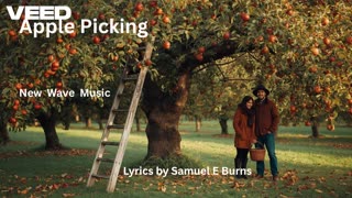 "Apple Picking" (Lyrics by Samuel E Burns)