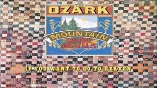 Ozark Mountain Daredevils - If You Wanna Get to Heaven