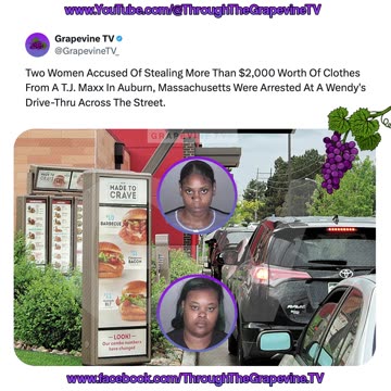Two Women Accused Of Stealing $2K In Clothes From Auburn T.J. Maxx Arrested At Wendy's Drive-Thru.