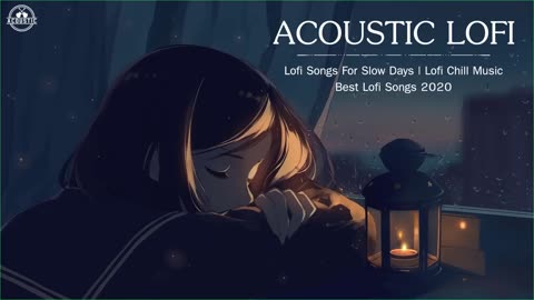 Acoustic Lofi Chill Music Lofi Songs For Slow Days 2020