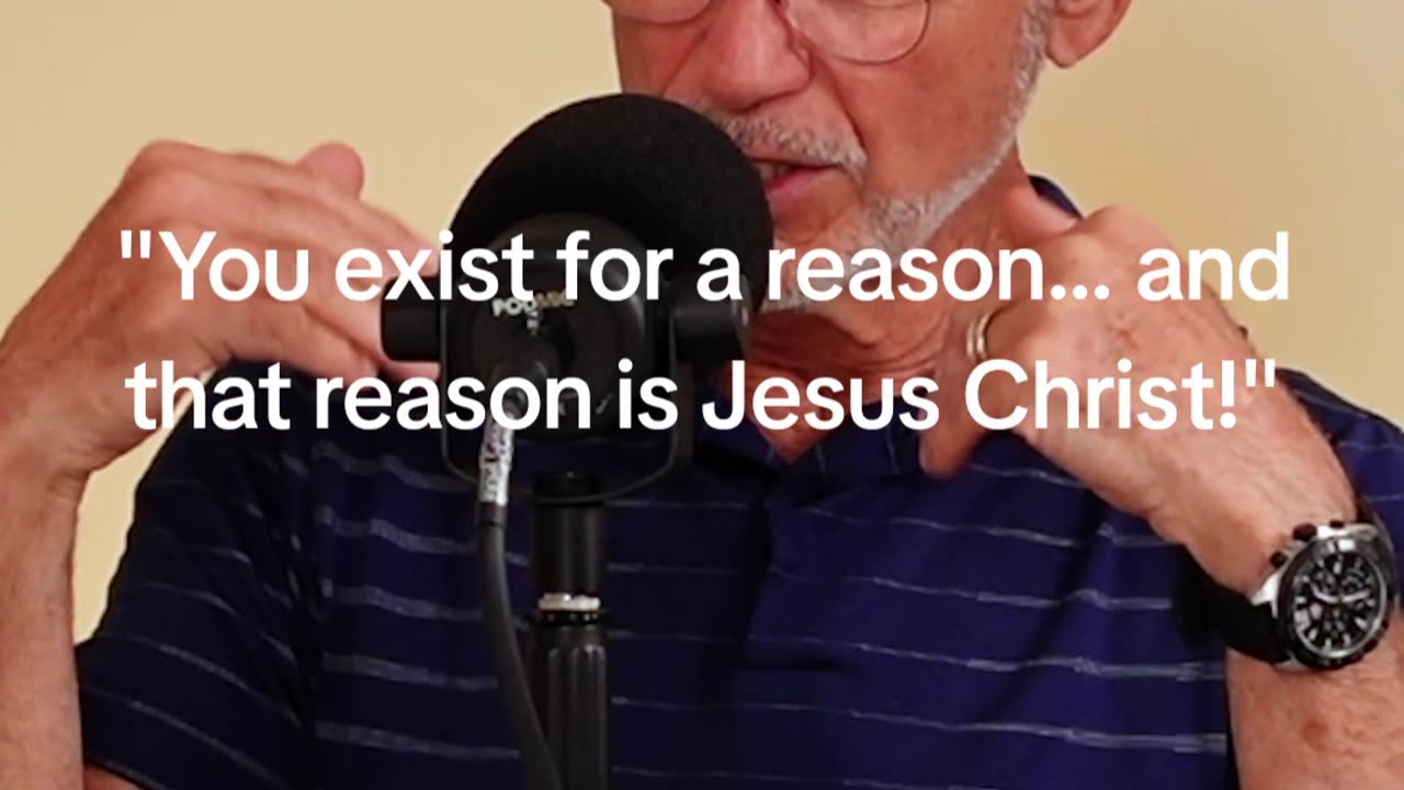 "You exist for a reason… and that reason is Jesus Christ!"