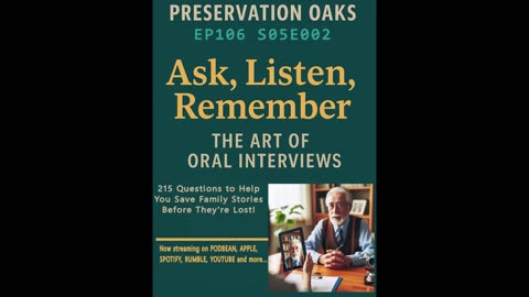 EP106 S05E011 Ask, Listen, Remember - The Art of Oral Interviews