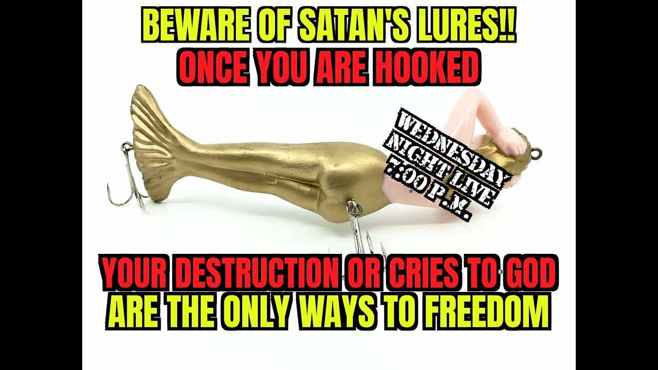 WED NIGHT LIVE ( BEWARE THE DEVIL'S LURES, YOU ARE BEEING DISTRACTED )