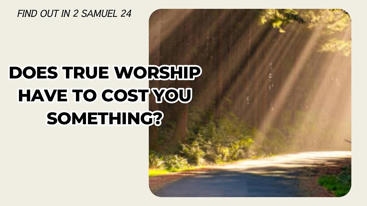 Does True Worship Have To Cost You Something?