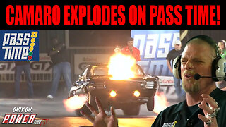 PASS TIME - 1969 Chevy Camaro Explodes on PASS Time?!