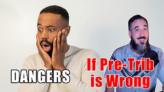 Dangers If Pre-Tribulation Rapture is Wrong