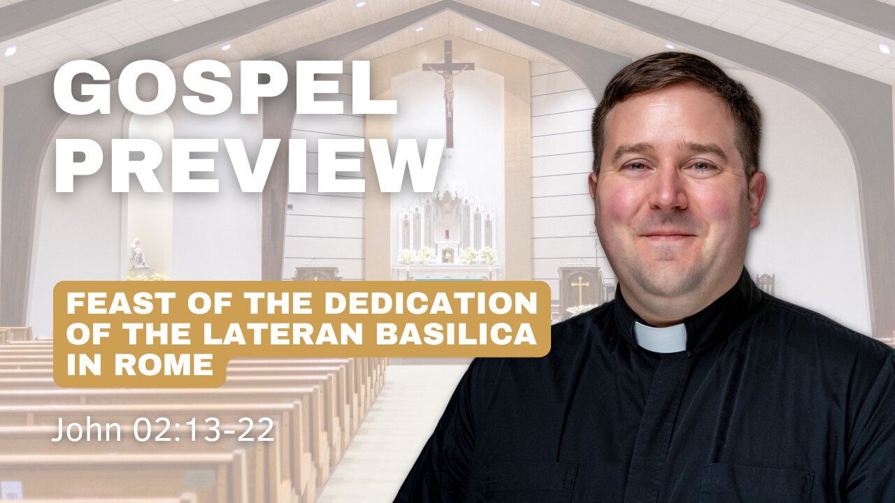 Gospel Preview - Feast of the Dedication of the Lateran Basilica in Rome