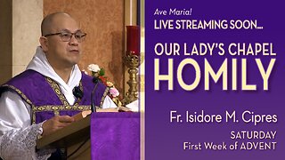 Saturday of the First Week of Advent - December 6, 2025 - OLC HOMILY