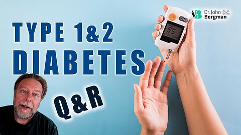 Type 1&2 Diabetes Q&R (Timestamps Below) | Dr. John Bergman D.C.