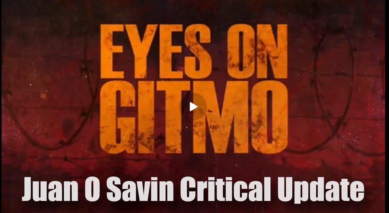 Juan O Savin Critical GITMO Update 11.19.2025