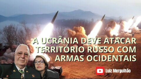 11 OUT 2025 - A UCRÂNIA DEVE ATACAR TERRITÓRIO RUSSO COM ARMAS OCIDENTAIS