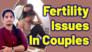 Fertility Problems Faced by Couples | Infertility Causes Homeopathy Treatment Medicine | Gynaecology