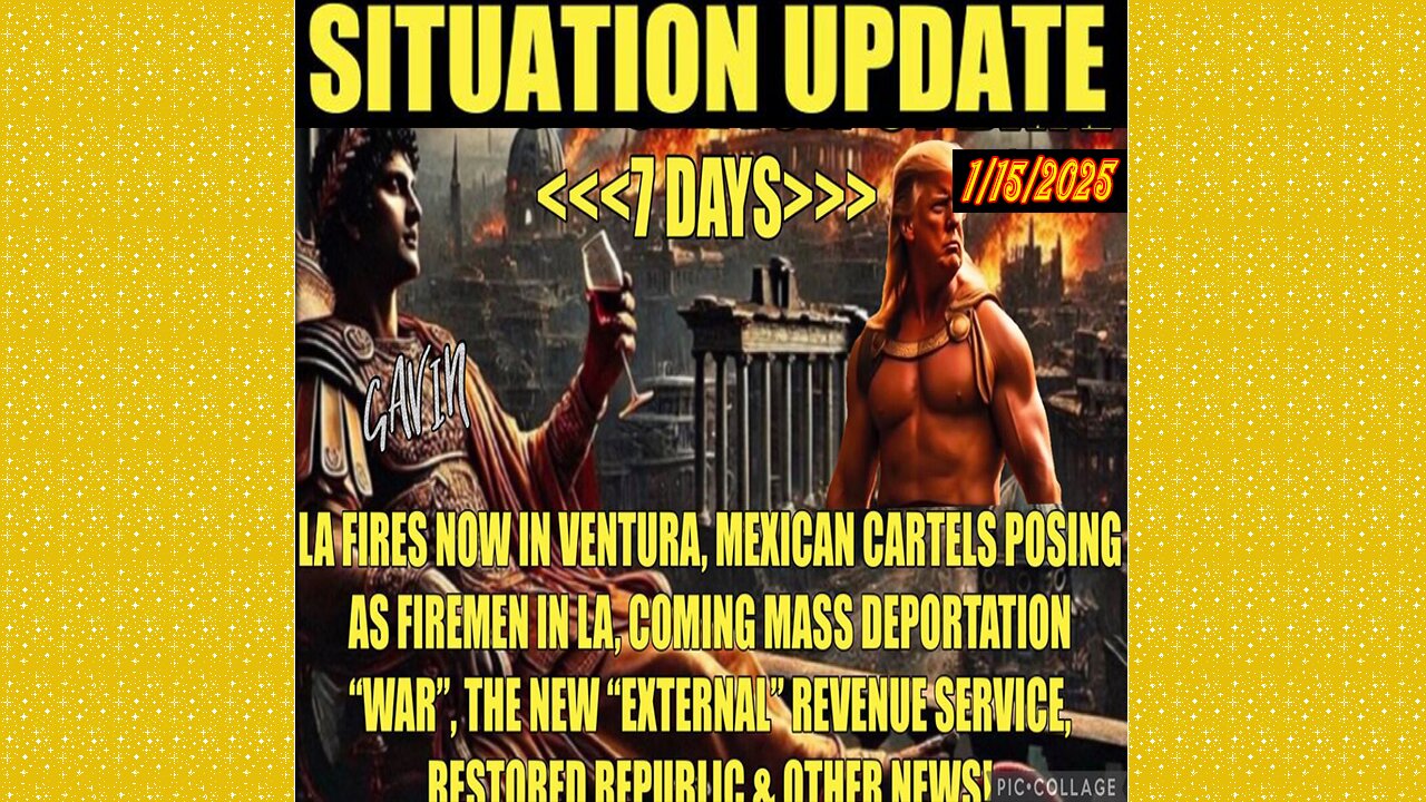 SITUATION UPDATE 1/15/25 - LA Fires Spread To Ventura, Mexican Cartels, 7 Days, External Revenue Service