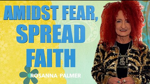 "Amidst Fear, Spread Faith" - Rosanna Palmer, Creative (2025)